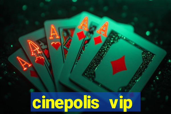 cinepolis vip parque shopping